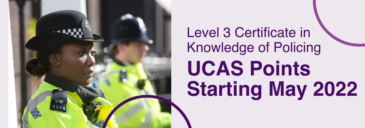 Level 3 Certificate in Knowledge of Policing - UCAS points starting May 2022