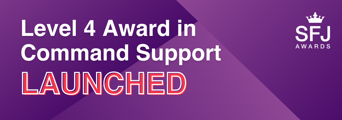 Level 4 Award in Command Support launched