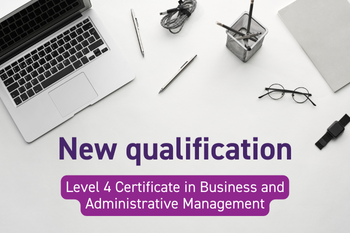 New Level 4 Certificate in Business and Administrative Management
