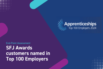 SFJ Awards customers recognised among Top 100 Apprenticeship Employers in 2024
