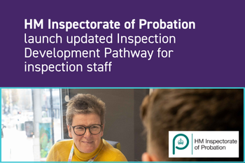 HM Inspectorate of Probation launch updated Inspection Development Pathway for inspection staff