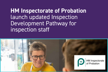 HM Inspectorate of Probation launch updated Inspection Development Pathway for inspection staff