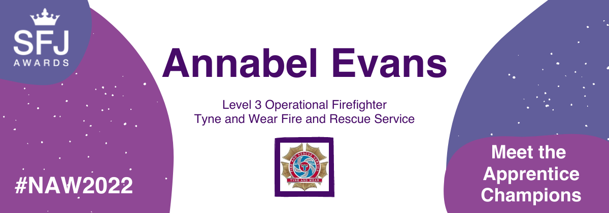 Apprentice name (Annabel Evans) and apprenticeship title (Level 3 Operational Firefighter). Organisation name (Tyne and Wear Fire & Rescue Service) and logo.