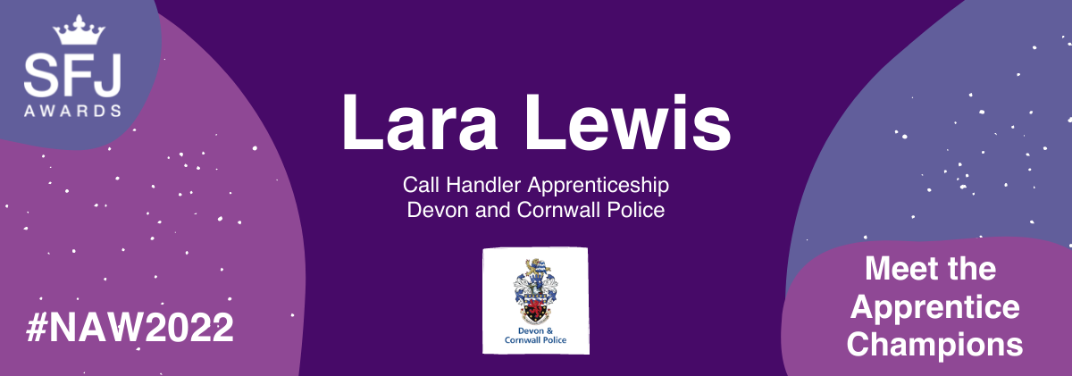Lara Lewis name and apprenticeship title and Devon & Cornwall Police organisation logo.