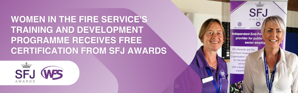 Women in the Fire Service in the UK training and development programme receives free certification from SFJ Awards