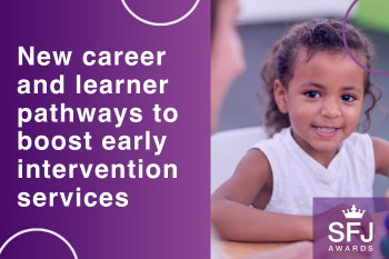 New career and learner pathways to boost early intervention services