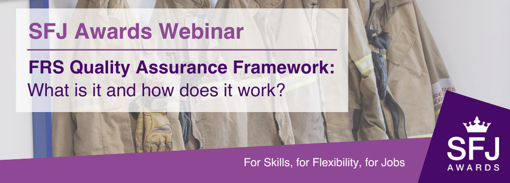 SFJ Awards Webinar - FRS Quality Assurance Framework: What is it and how does it work?