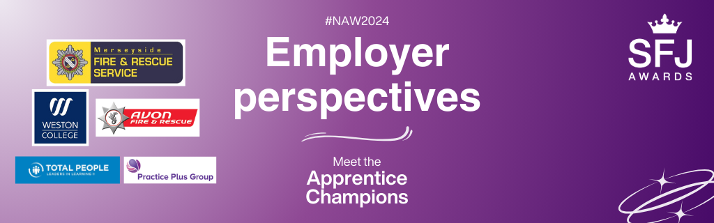 #NAW2024 Employer perspectives, Meet the apprentice champions