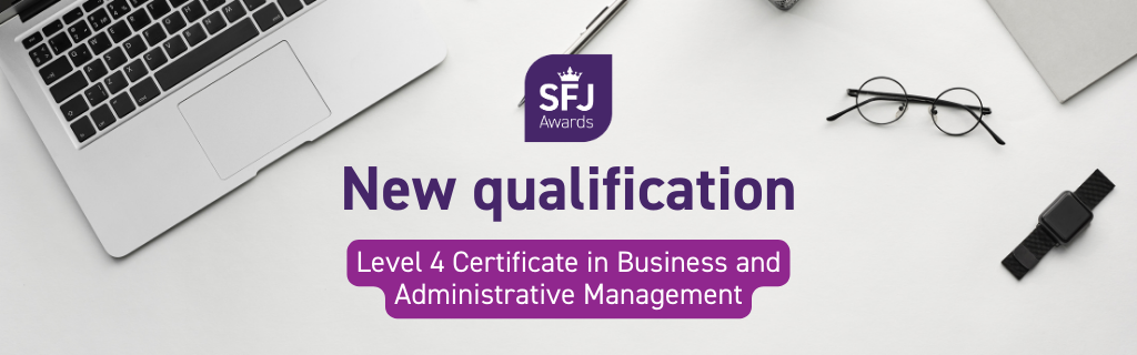 New qualification: Level 4 Certificate in Business and Administrative Management