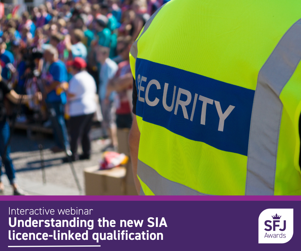 Interactive webinar: Understanding the new SIA license-linked qualifications