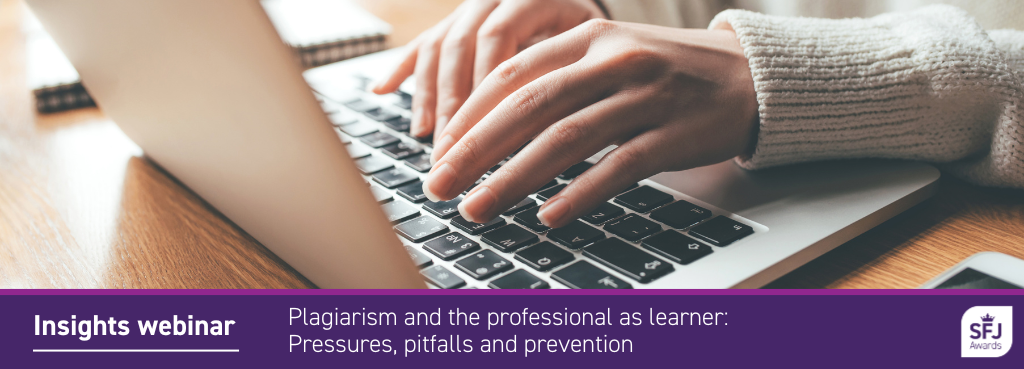 Insights webinar - Plagiarism and the professional as learner: pressures, pitfalls and prevention