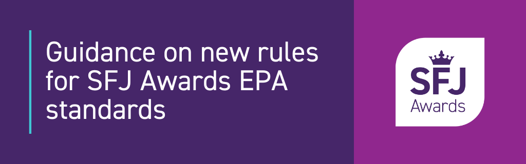 Guidance on new rules for SFJ Awards EPA standards