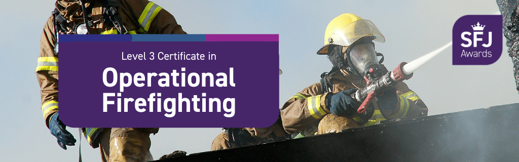 Level 3 Certificate in Operational Firefighting