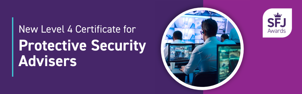 New Level 4 Certificate for Protective Security Advisers