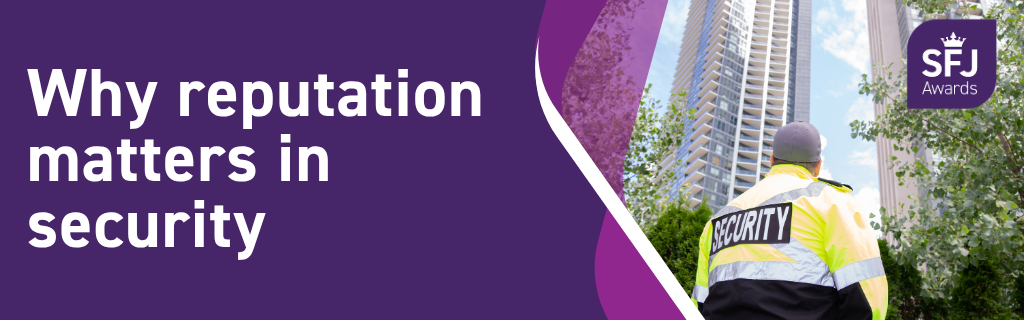 Why reputation matters in security. Image of a security guard.